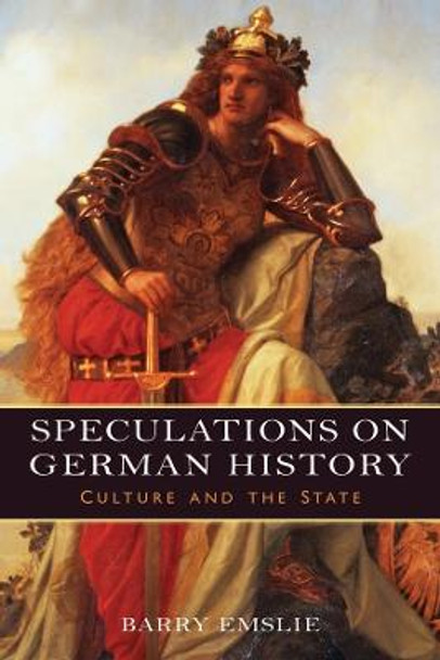 Speculations on German History - Culture and the State by Barry Emslie