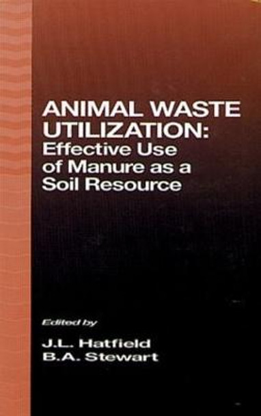 Animal Waste Utilization: Effective Use of Manure as a Soil Resource by J. L. Hatfield