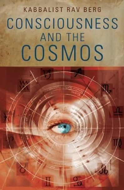 Consciousness and the Cosmos by Rav Berg 9781571898746