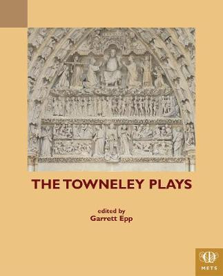 The Towneley Plays Garrett P. J. Epp 9781580442831