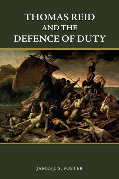 Thomas Reid and the Defence of Duty James Foster 9781474455350