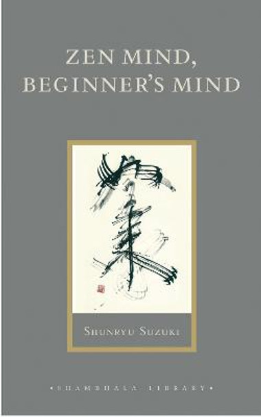 Zen Mind, Beginner's Mind by Shunryu Suzuki