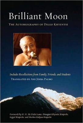 Brilliant Moon: The Autobiography of Dilgo Khyentse Dilgo Khyentse 9781590307632