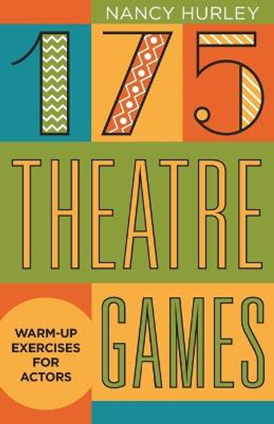 175 Theatre Games: Warm-Up Exercises for Actors by Nancy Hurley