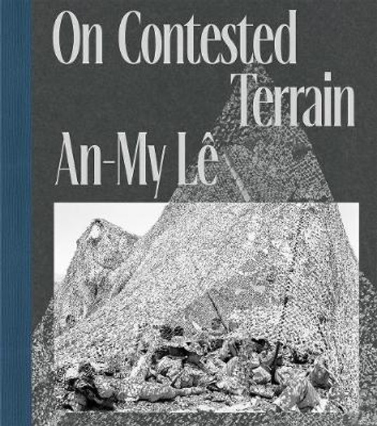 An-My Le: On Contested Terrain by An-My Le