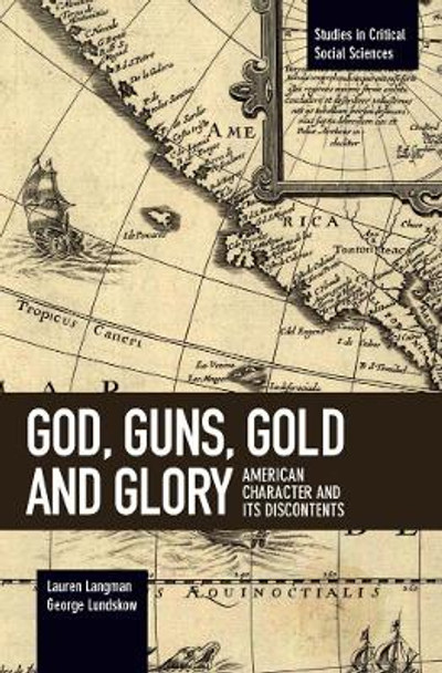 God, Guns, Gold And Glory: American Character and its Discontents by Lauren Langman