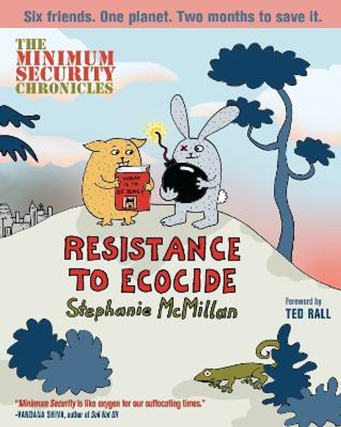 Minimum Security Chronicles, The: Resistance To Ecocide by Stephanie McMillan