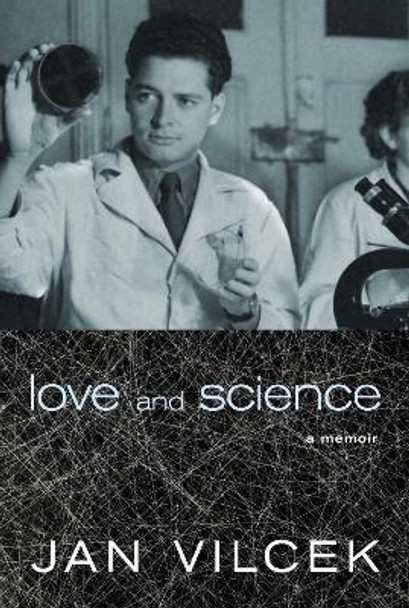 Love And Science: A Memoir by Jan T. Vilcek