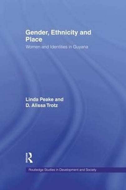 Gender, Ethnicity and Place: Women and Identity in Guyana by Linda Peake