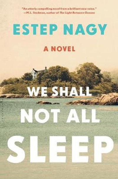We Shall Not All Sleep: A Novel by Estep Nagy