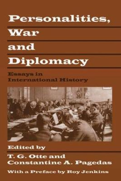 Personalities, War and Diplomacy: Essays in International History by T. G. Otte