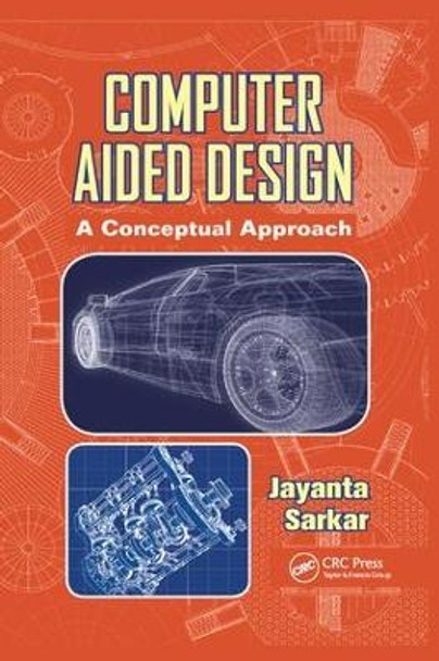 Computer Aided Design: A Conceptual Approach by Jayanta Sarkar