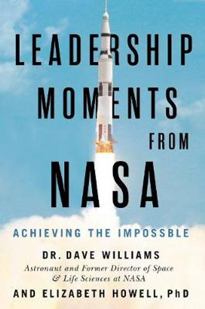 Leadership Moments From NASA: Achieving the Impossible by Dave Williams