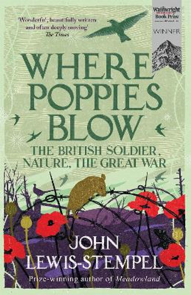 Where Poppies Blow: The British Soldier, Nature, the Great War by John Lewis-Stempel
