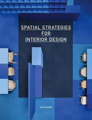 Spatial Strategies for Interior Design Ian Higgins 9781780674155