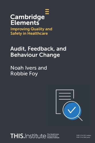 Audit, Feedback, and Behaviour Change by Noah Ivers 9781009604673