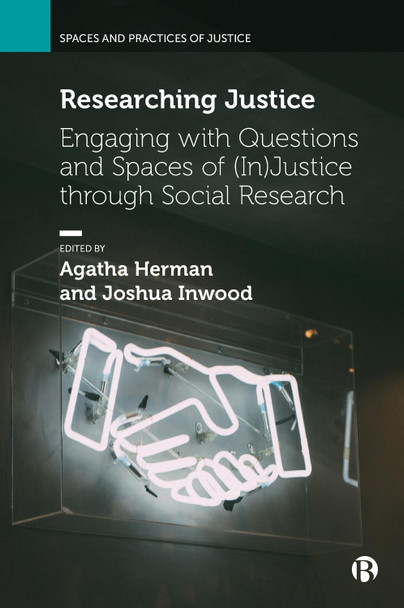 Researching Justice: Engaging with Questions and Spaces of (In)Justice through Social Research Elizabeth Mavroudi 9781529226669
