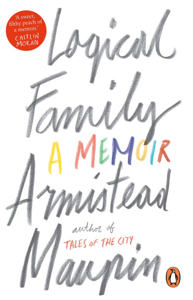 Logical Family: A Memoir Armistead Maupin 9781784161040