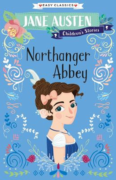 Northanger Abbey: The Complete Jane Austen Children's Collection (Easy Classics) by Jane Austen