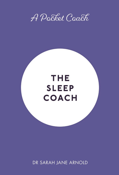 A Pocket Coach: The Sleep Coach Dr Sarah Jane Arnold 9781782439172