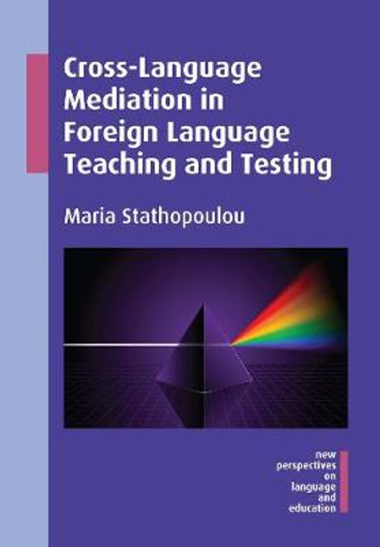 Cross-Language Mediation in Foreign Language Teaching and Testing by Maria Stathopoulou