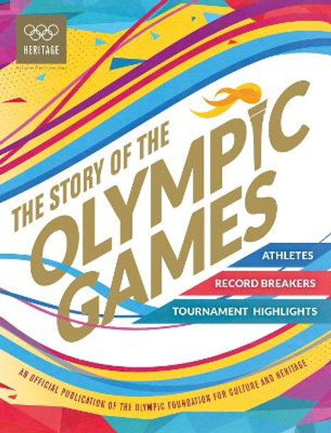 The Story of the Olympic Games: An Official Olympic Museum Publication by International Olympic Committee