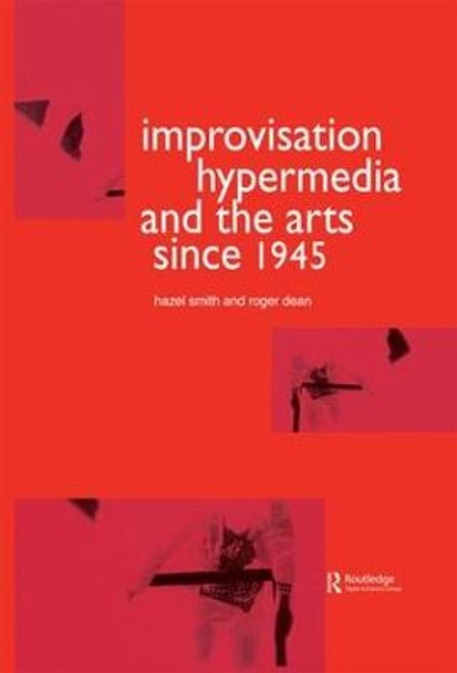Improvisation Hypermedia and the Arts since 1945 by Roger Dean