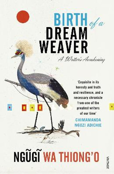 Birth of a Dream Weaver: A Writer's Awakening by Ngugi Wa Thiong'o