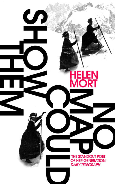 No Map Could Show Them by Helen Mort No Map Could Show Them by Helen Mort