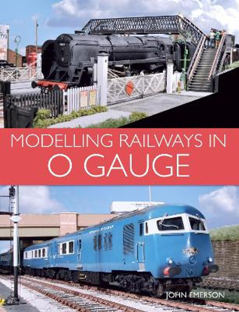 Modelling Railways in 0 Gauge by John Emerson