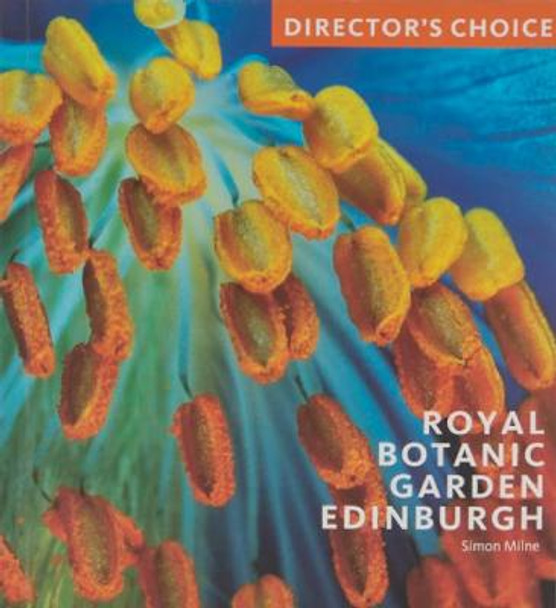 Royal Botanic Garden Edinburgh: Director's Choice by Simon Milne