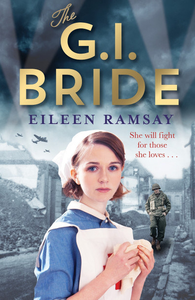 The G.I. Bride: A heart-warming saga full of tears, friendship and hope by Eileen Ramsay