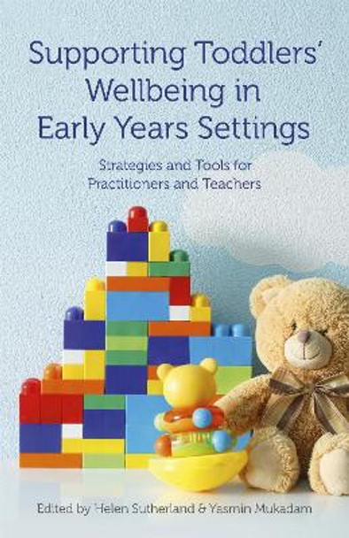 Supporting Toddlers' Wellbeing in Early Years Settings: Strategies and Tools for Practitioners and Teachers by Helen Sutherland