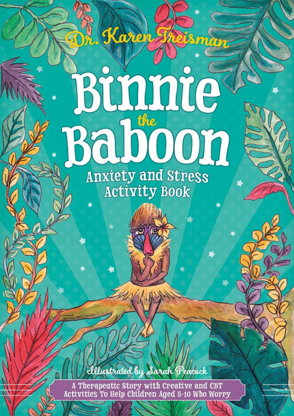 Binnie the Baboon Anxiety and Stress Activity Book: A Therapeutic Story with Creative and CBT Activities to Help Children Aged 5-10 Who Worry by Karen Treisman