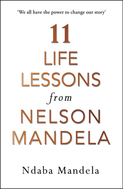 11 Life Lessons from Nelson Mandela by Ndaba Mandela