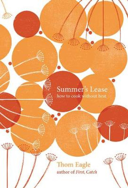 Summer's Lease: How to Cook Without Heat by Thom Eagle