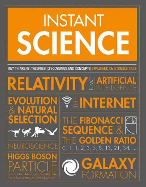 Instant Science: Key thinkers, theories, discoveries and concepts explained on a single page by Jennifer Crouch