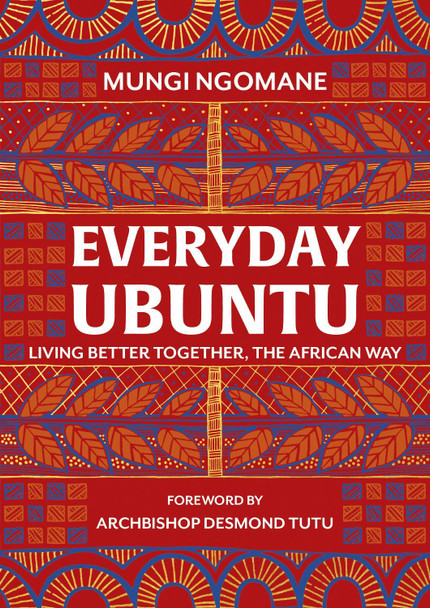 Everyday Ubuntu: Living better together, the African way by Nompumelelo Mungi Ngomane