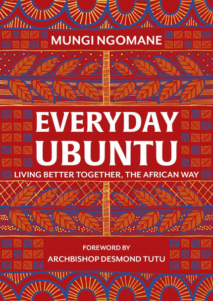 Everyday Ubuntu: Living better together, the African way by Nompumelelo Mungi Ngomane