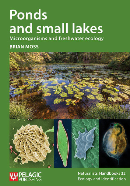 Ponds and small lakes: Microorganisms and freshwater ecology by Brian Moss