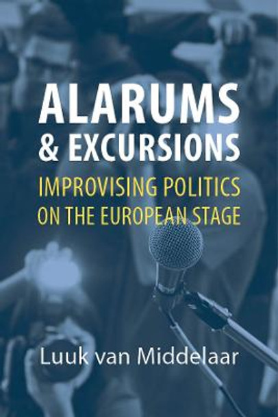 Alarums and Excursions by Luuk Van Middelaar
