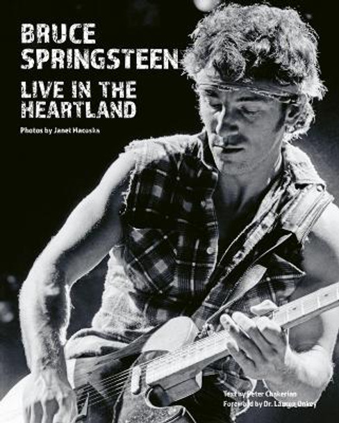 Bruce Springsteen: Live in the Heartland Janet Macoska 9781788841191