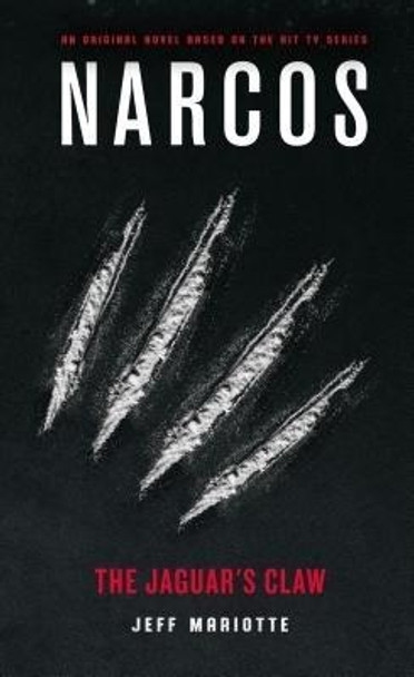 Narcos: The Jaguar's Claw by Jeff Mariotte
