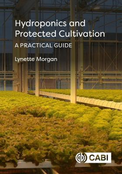 Hydroponics and Protected Cultivation: A Practical Guide by Dr Lynette Morgan