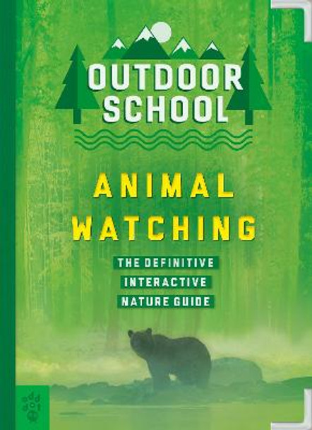 Outdoor School: Animal Watching: The Definitive Interactive Nature Guide by Odd Dot