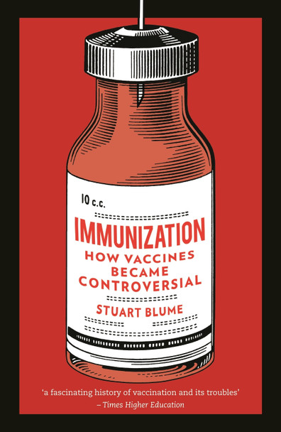 Immunization: How Vaccines Became Controversial by Stuart Blume 9781789145045