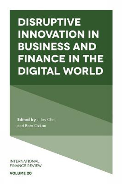 Disruptive Innovation in Business and Finance in the Digital World by J. Jay Choi