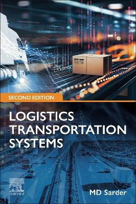 Logistics Transportation Systems MD Sarder 9780443439162