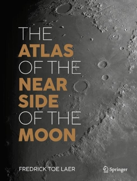 The Atlas of the Near Side of the Moon Fredrick toe Laer 9783031992773