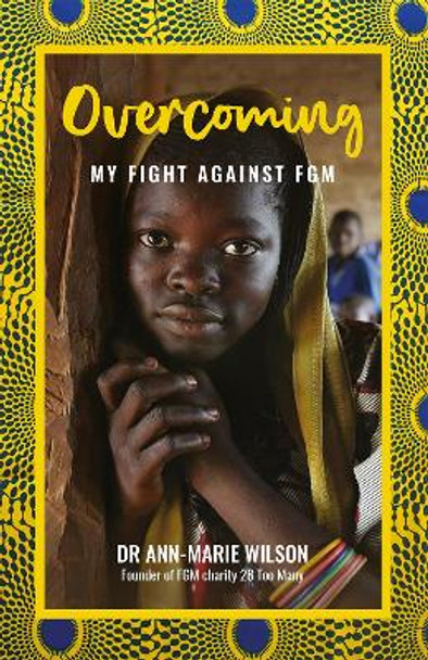 Overcoming: My Fight Against FGM by Ann-Marie Wilson